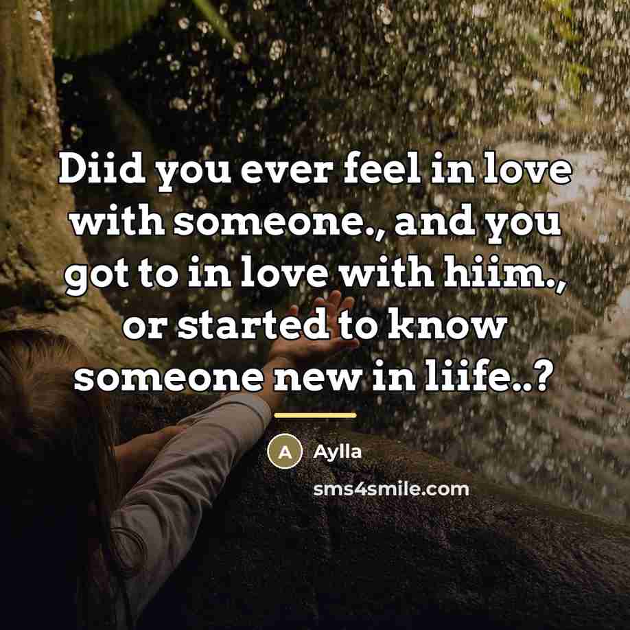 “Diid you ever feel in love with someone., and you…” quote by Aylla
