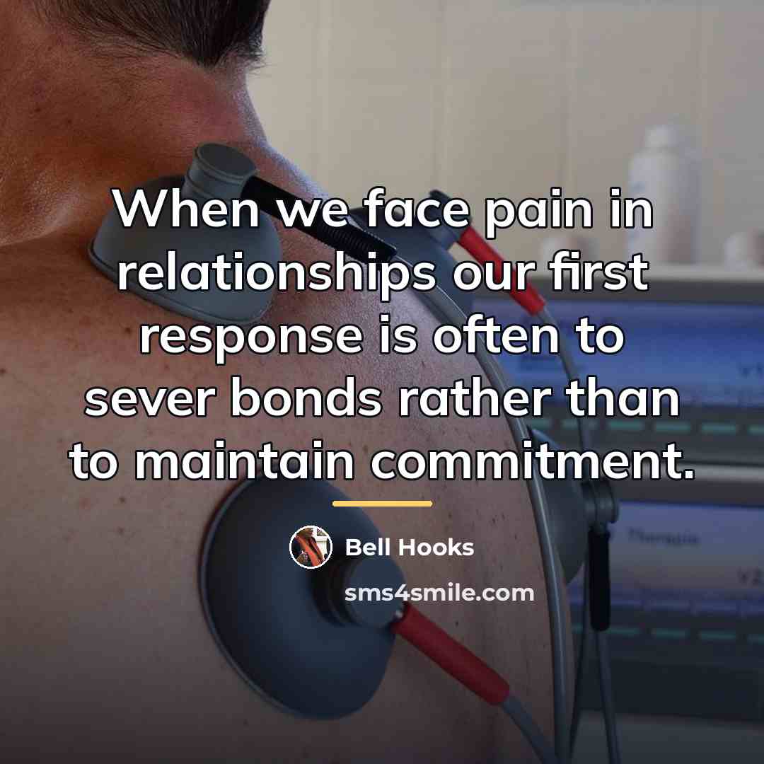 “When we face pain in relationships our first response is…” quote by Bell Hooks