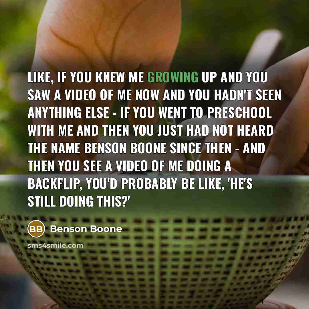 “Like, if you knew me growing up and you saw…” quote by Benson Boone