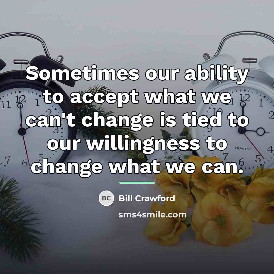 “Sometimes our ability to accept what we can't change is…” quote by Bill Crawford