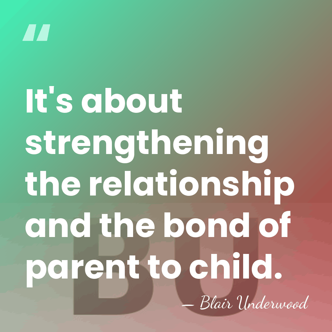 It's about strengthening the relationship and the bond of parent to child. - Blair Underwood
