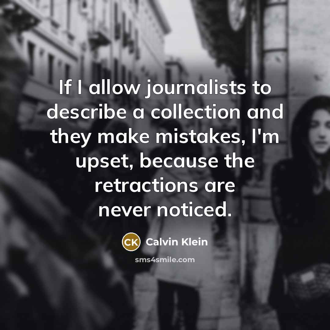 “If I allow journalists to describe a collection and they…” quote by Calvin Klein