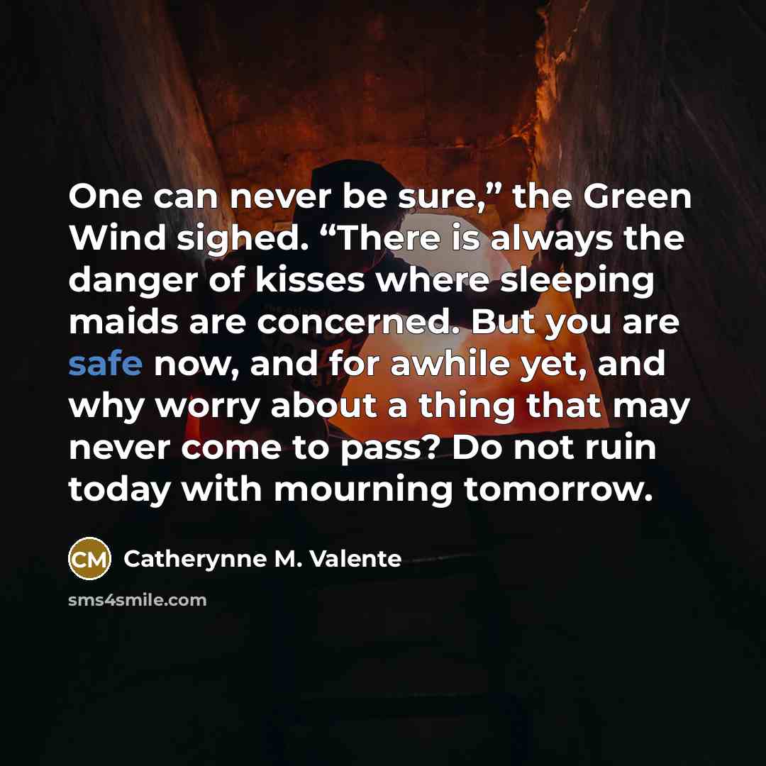 “One can never be sure,” the Green Wind sighed. “There…” quote by Catherynne M. Valente