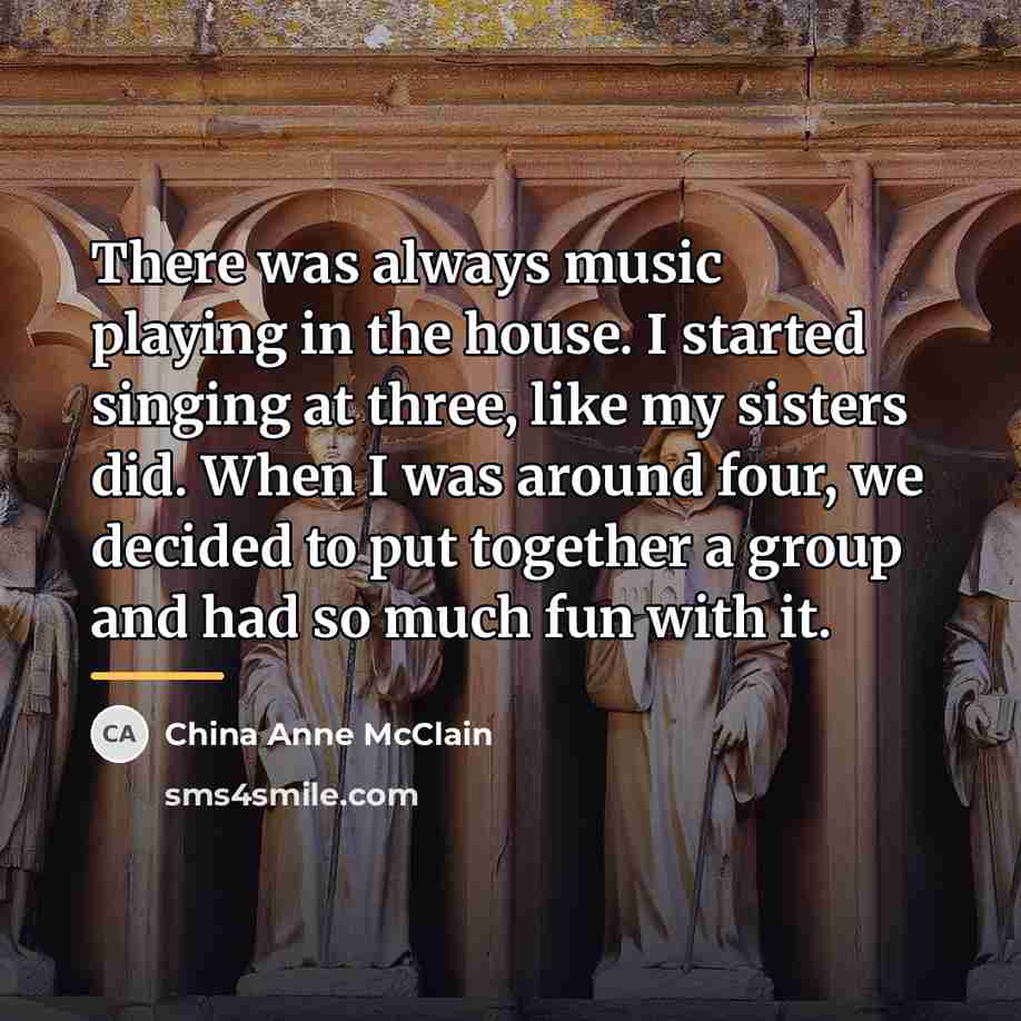 “There was always music playing in the house. I started…” quote by China Anne McClain