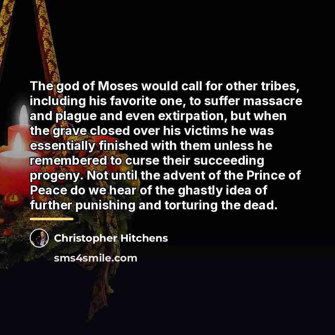 “The god of Moses would call for other tribes, including…” quote by Christopher Hitchens