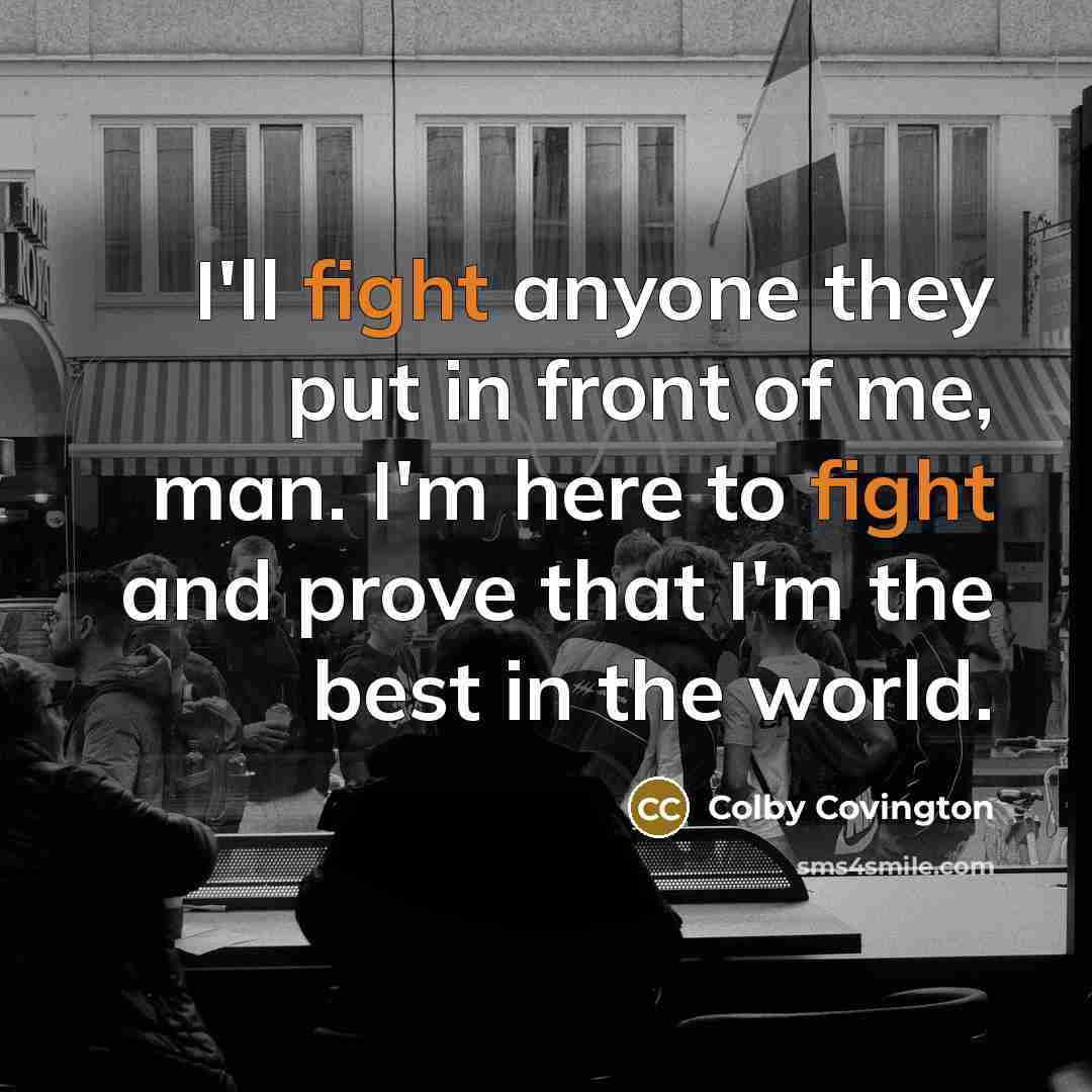 “I'll fight anyone they put in front of me, man.…” quote by Colby Covington