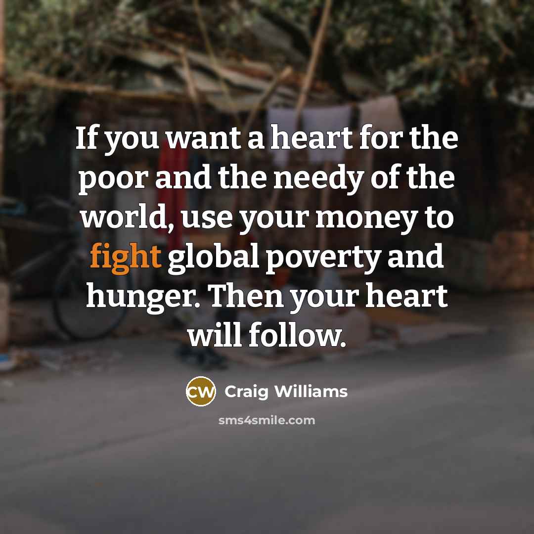 “If you want a heart for the poor and the…” quote by Craig Williams