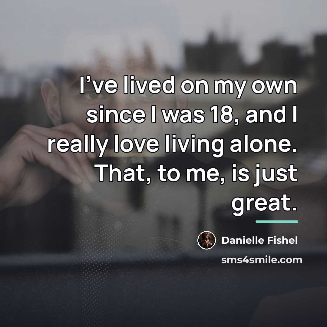 “I've lived on my own since I was 18, and…” quote by Danielle Fishel