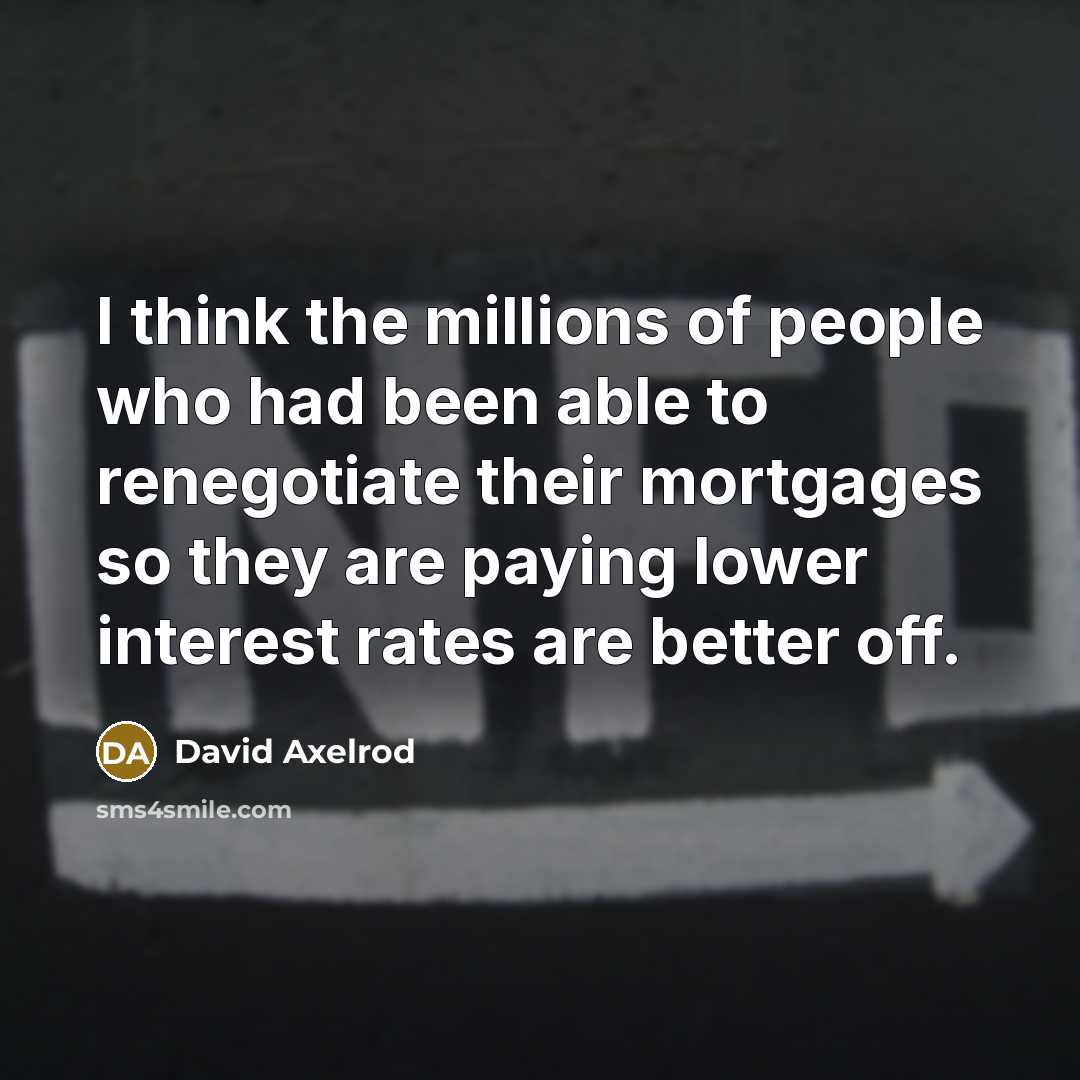 “I think the millions of people who had been able…” quote by David Axelrod