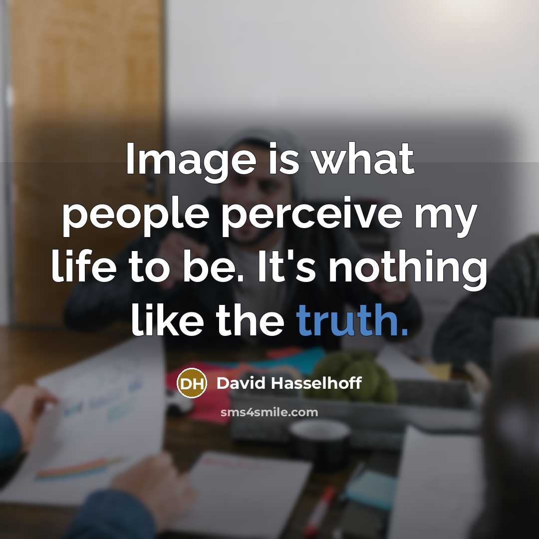 “Image is what people perceive my life to be. It's…” quote by David Hasselhoff