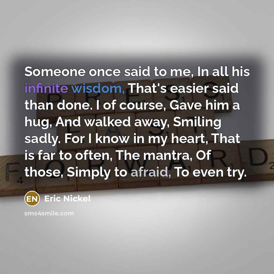 “Someone once said to me, In all his infinite wisdom,…” quote by Eric Nickel