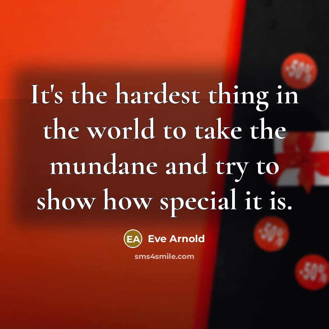 “It's the hardest thing in the world to take the…” quote by Eve Arnold