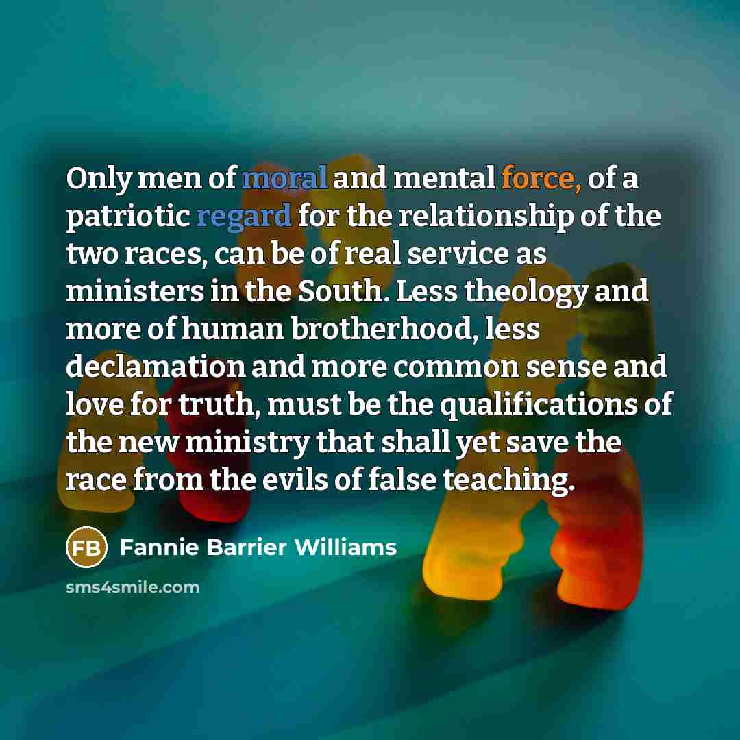 “Only men of moral and mental force, of a patriotic…” quote by Fannie Barrier Williams