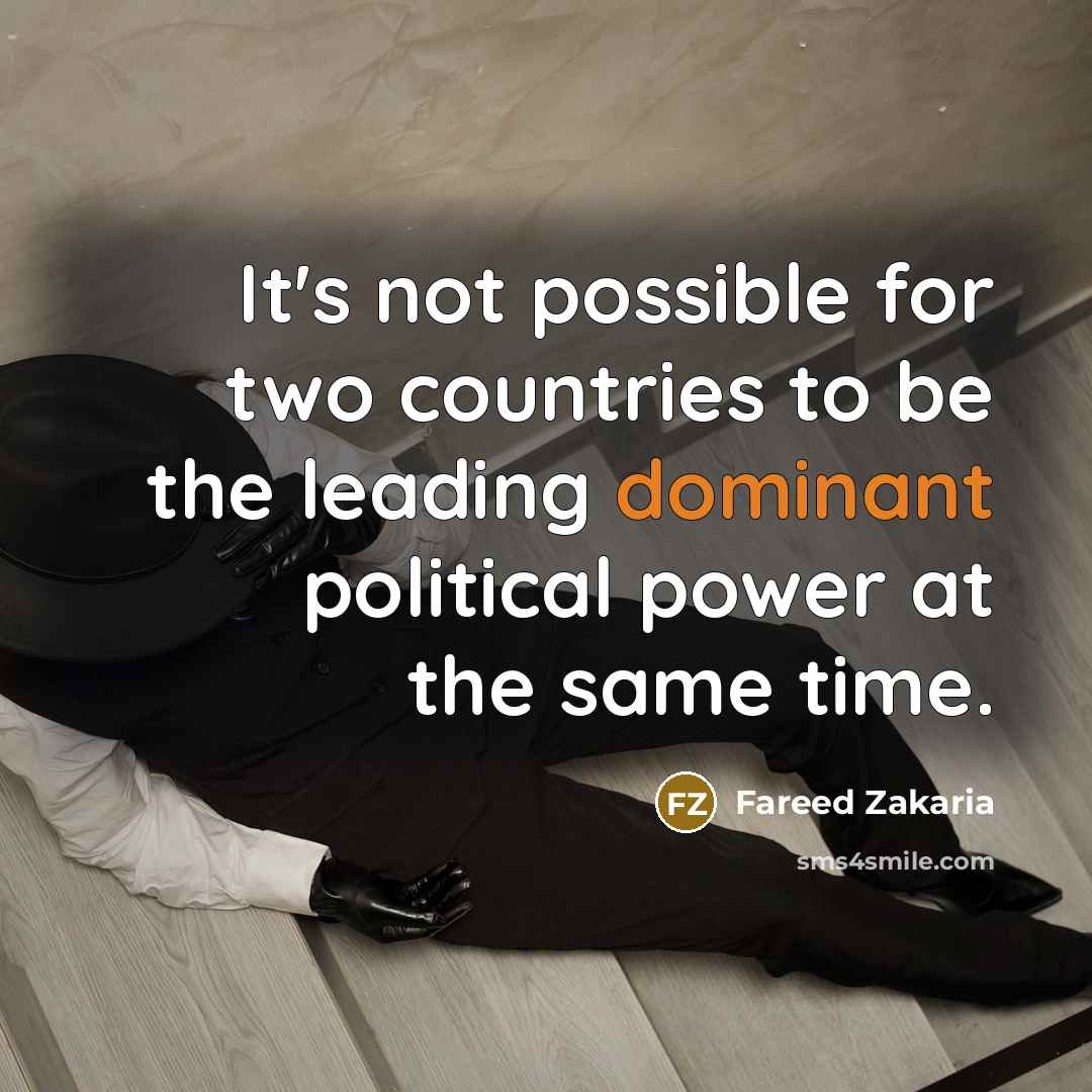 “It's not possible for two countries to be the leading…” quote by Fareed Zakaria