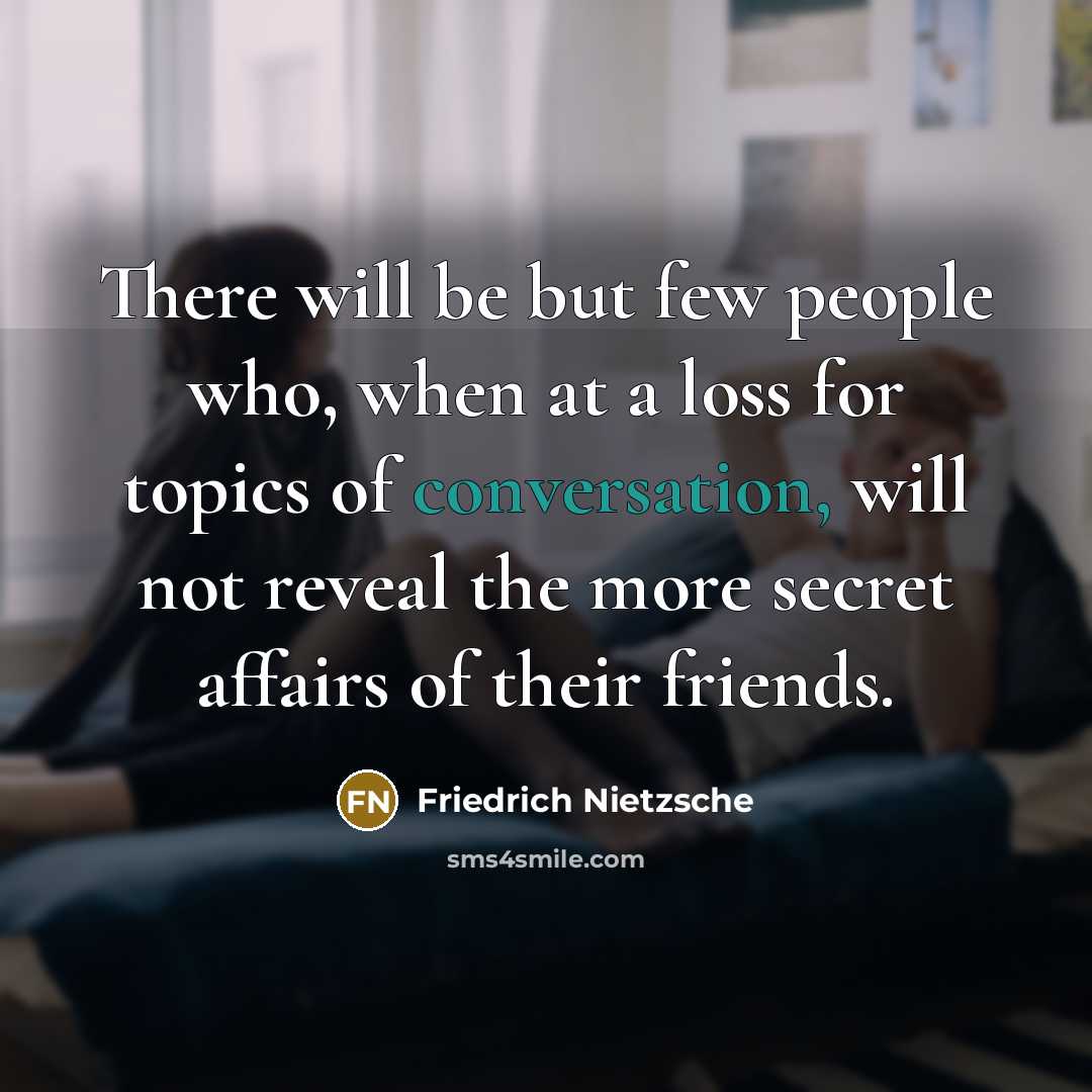 “There will be but few people who, when at a…” quote by Friedrich Nietzsche
