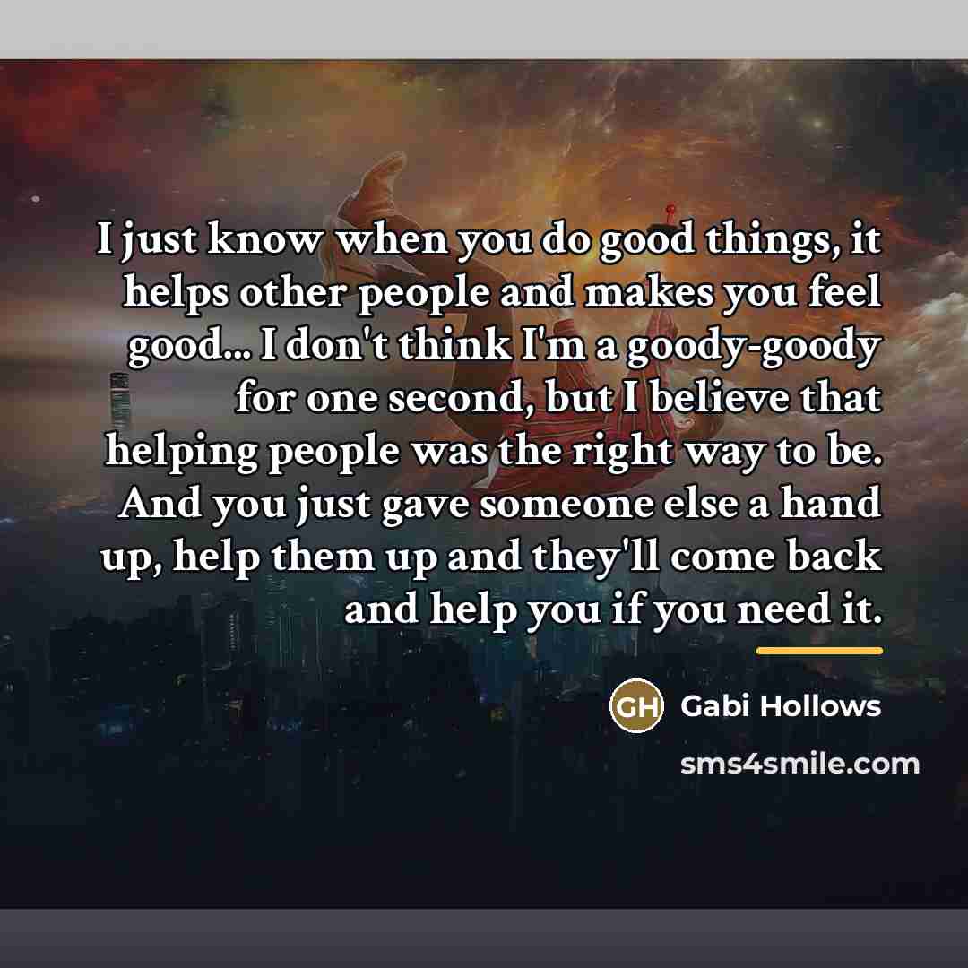 “I just know when you do good things, it helps…” quote by Gabi Hollows
