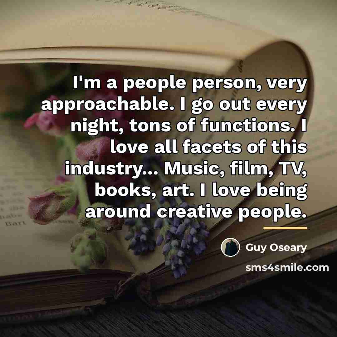 “I'm a people person, very approachable. I go out every…” quote by Guy Oseary