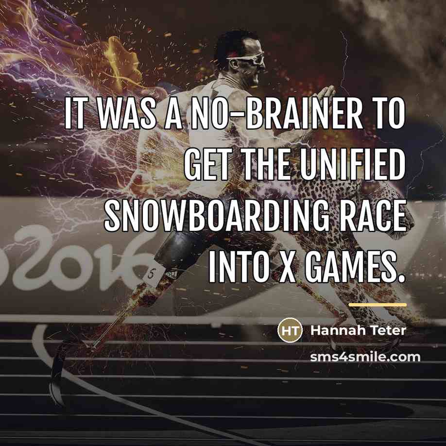 “It was a no-brainer to get the Unified snowboarding race…” quote by Hannah Teter