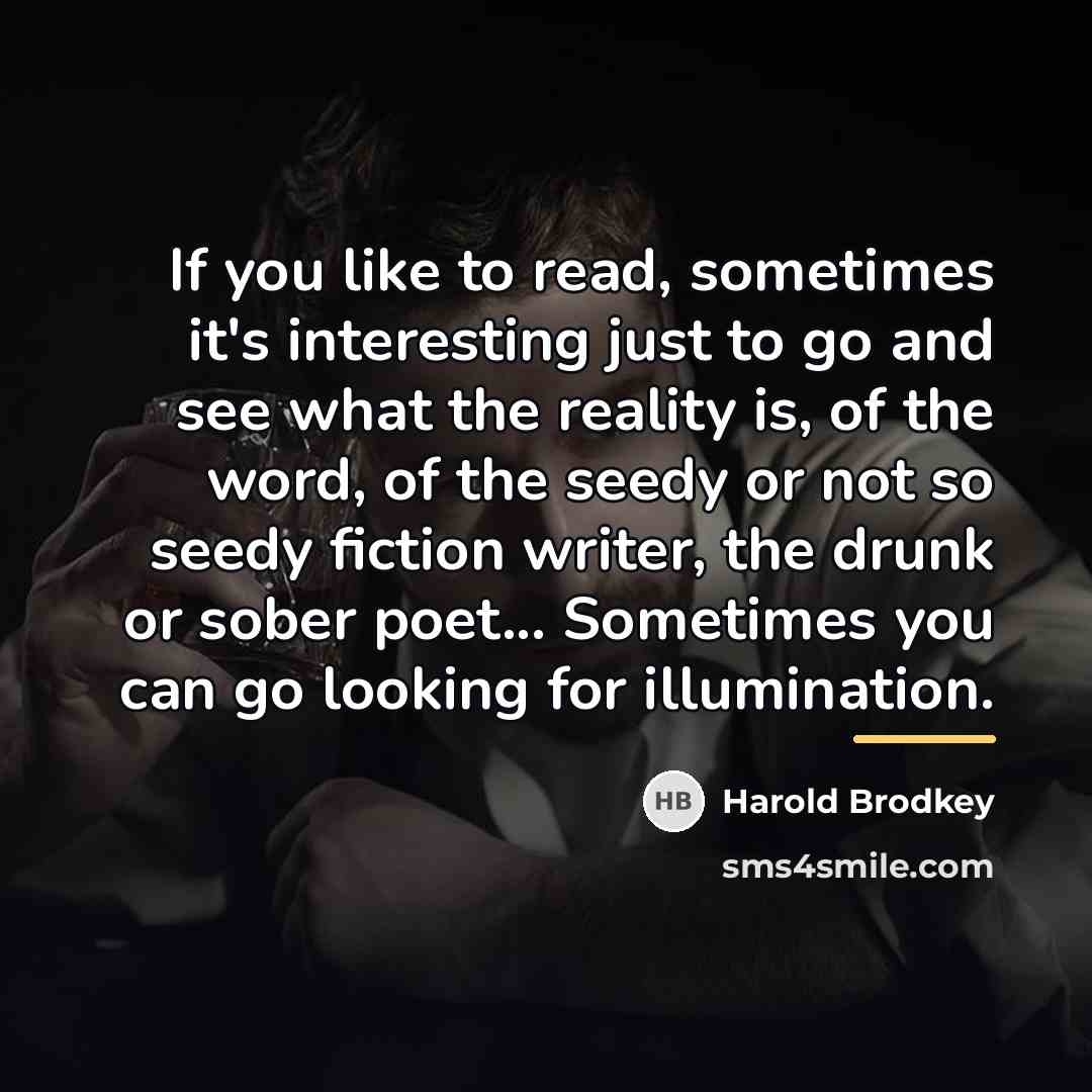 “If you like to read, sometimes it's interesting just to…” quote by Harold Brodkey