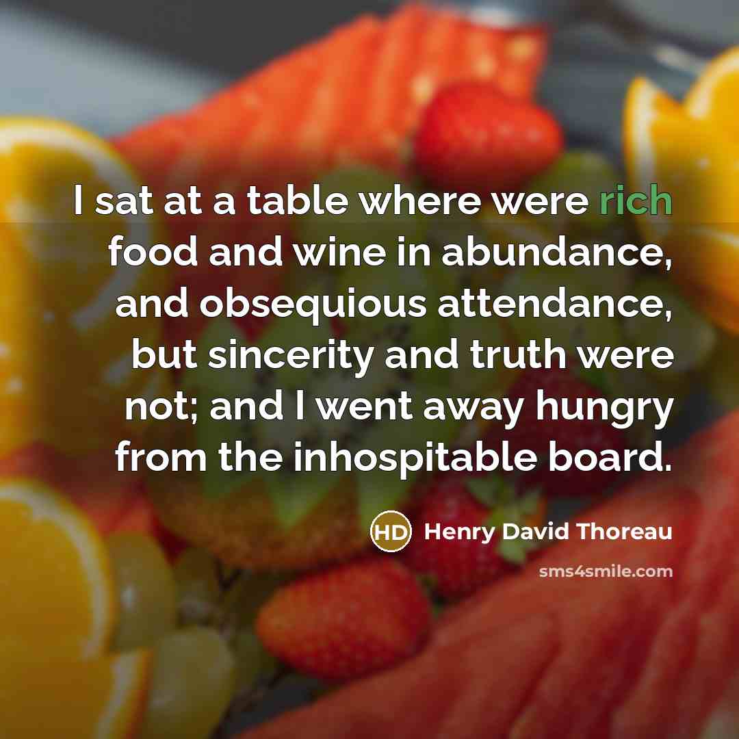 “I sat at a table where were rich food and…” quote by Henry David Thoreau