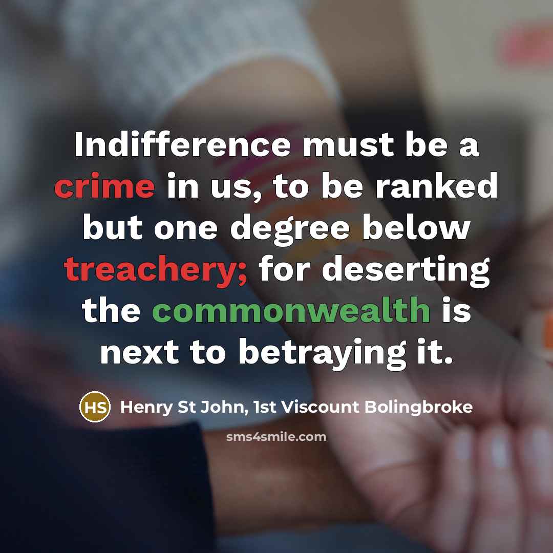 “Indifference must be a crime in us, to be ranked…” quote by Henry St John, 1st Viscount Bolingbroke
