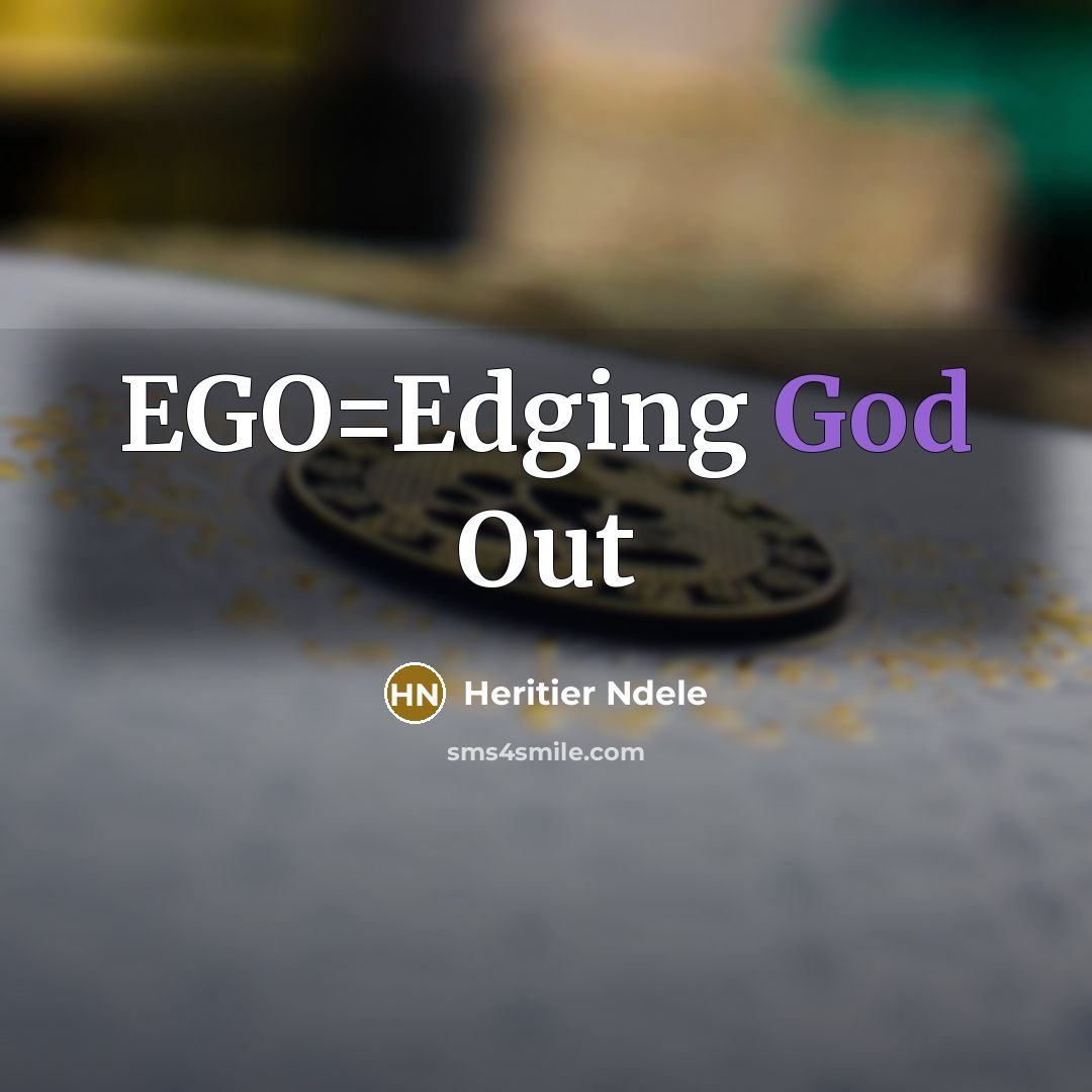 “EGO=Edging God Out” quote by Heritier Ndele
