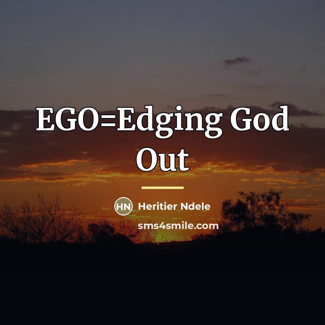 “EGO=Edging God Out…” quote by Heritier Ndele