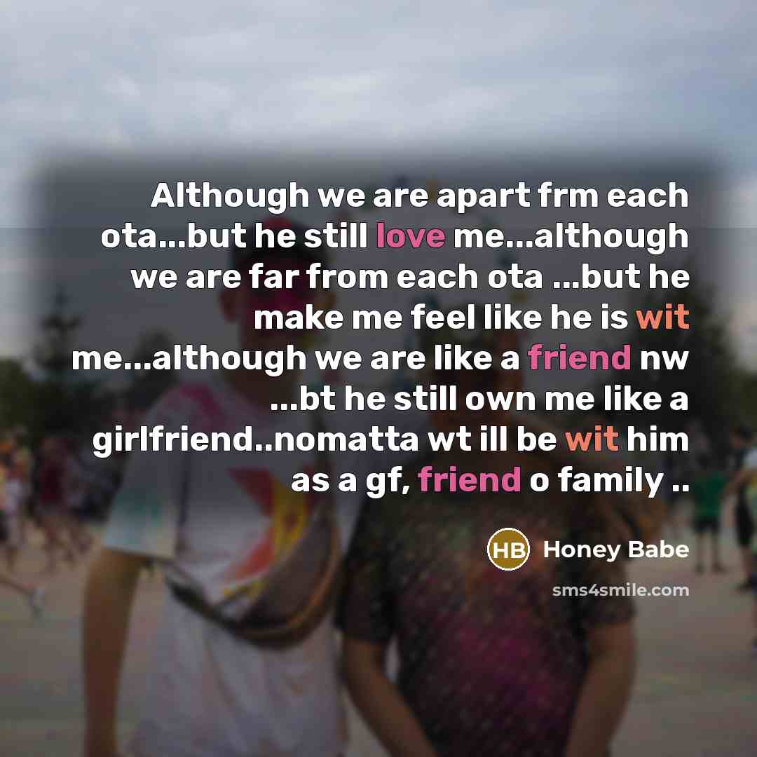 “Although we are apart frm each ota...but he still love…” quote by Honey Babe