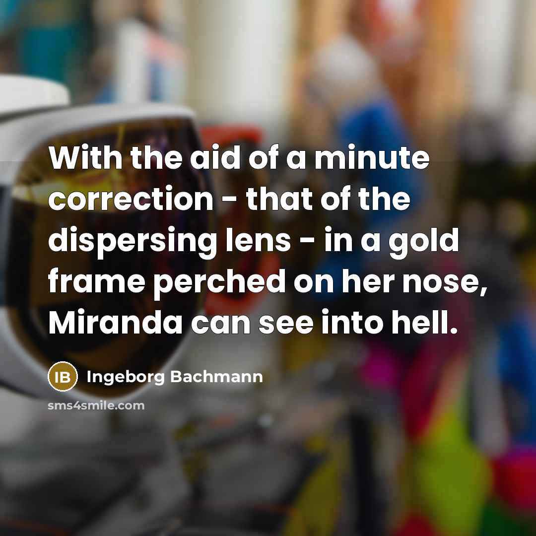 “With the aid of a minute correction - that of…” quote by Ingeborg Bachmann