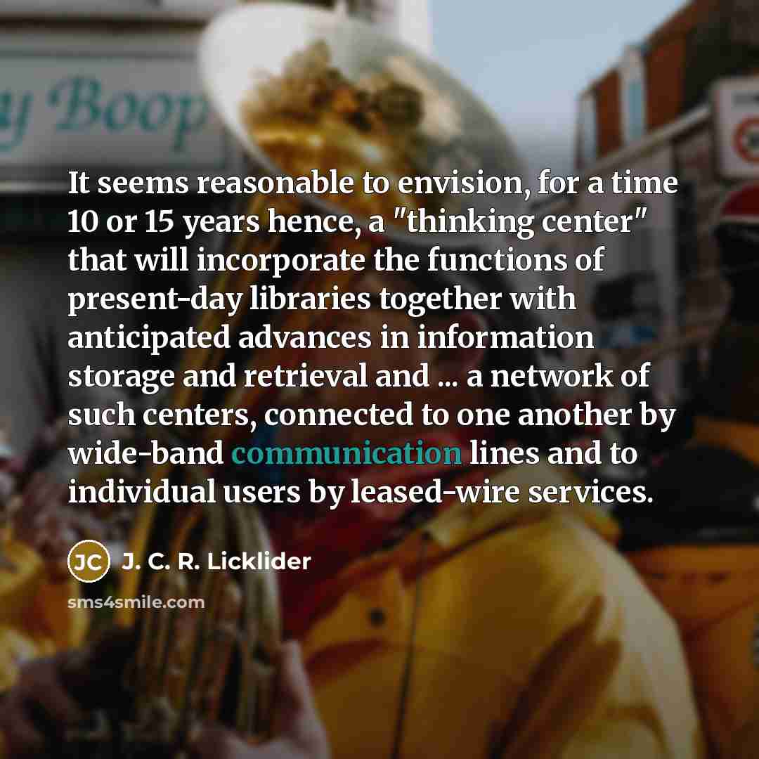 “It seems reasonable to envision, for a time 10 or…” quote by J. C. R. Licklider