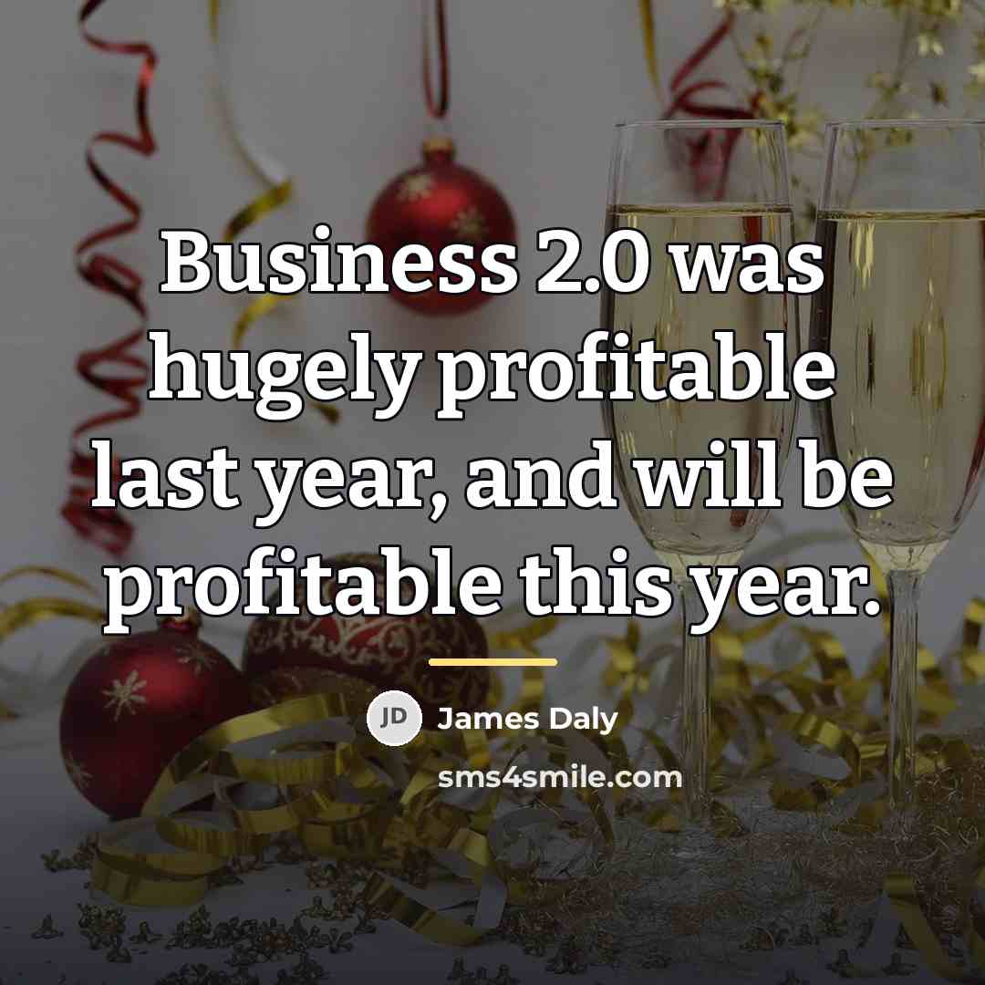 “Business 2.0 was hugely profitable last year, and will be…” quote by James Daly