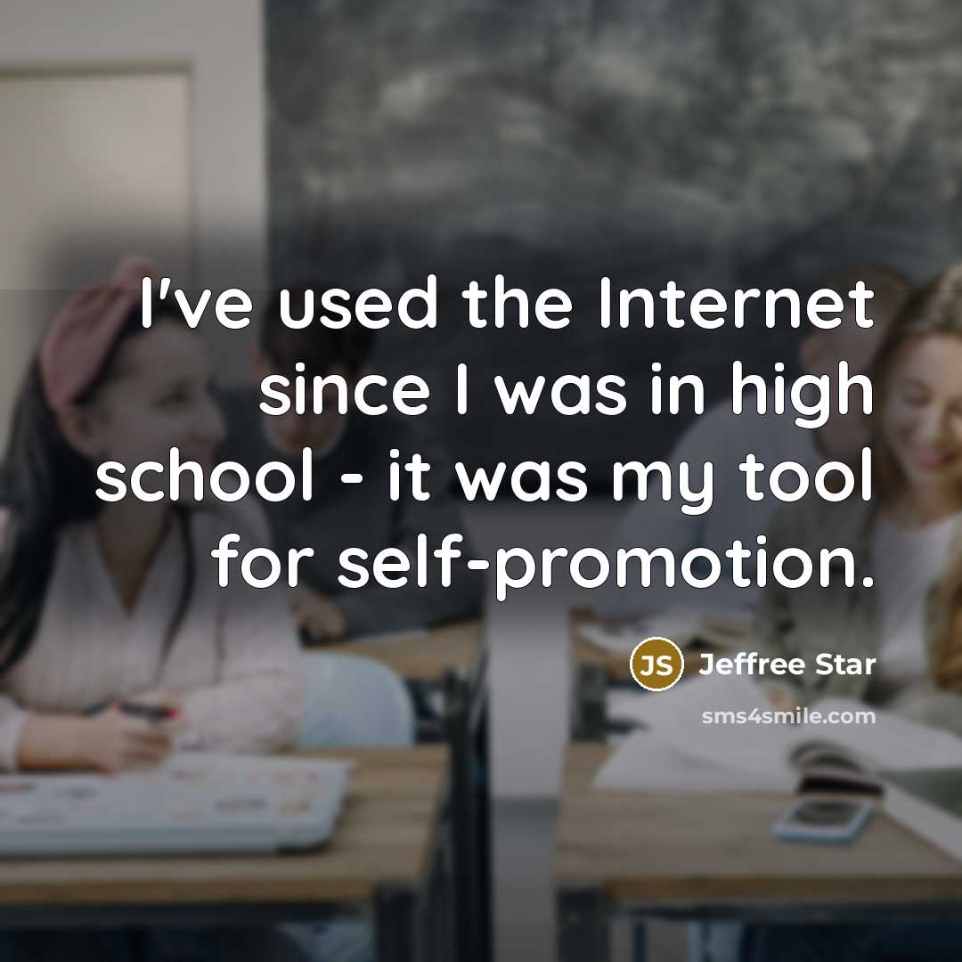 “I've used the Internet since I was in high school…” quote by Jeffree Star