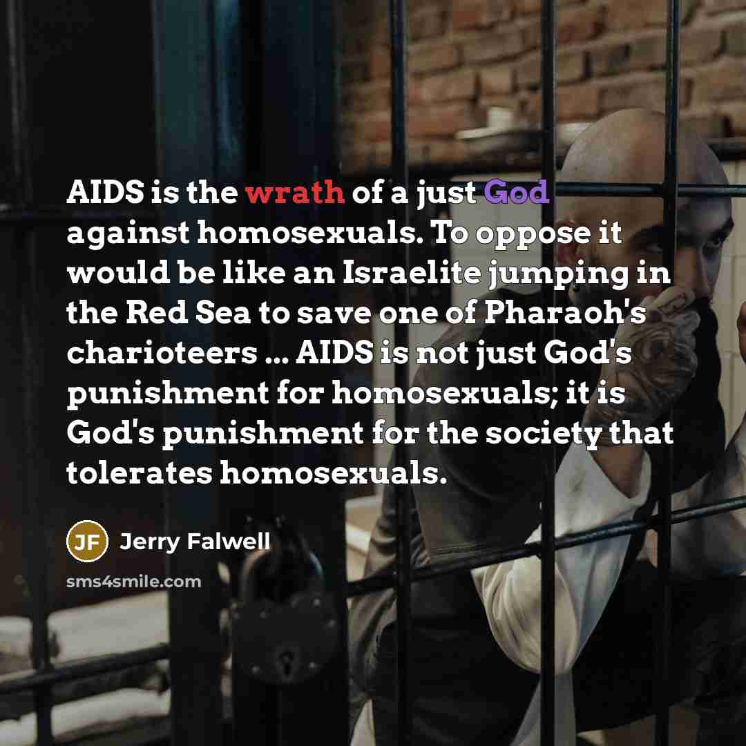 “AIDS is the wrath of a just God against homosexuals.…” quote by Jerry Falwell