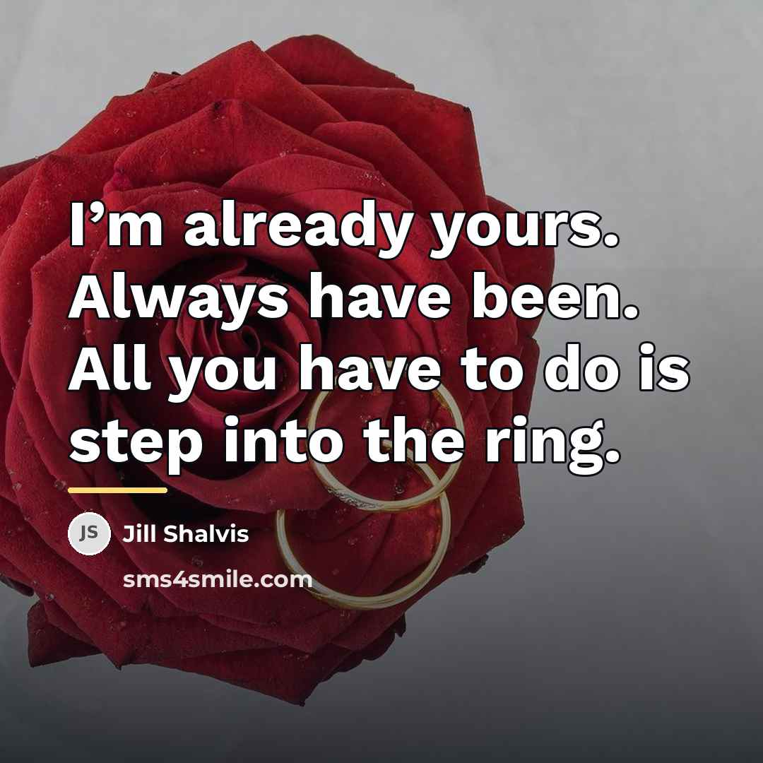 “I’m already yours. Always have been. All you have to…” quote by Jill Shalvis