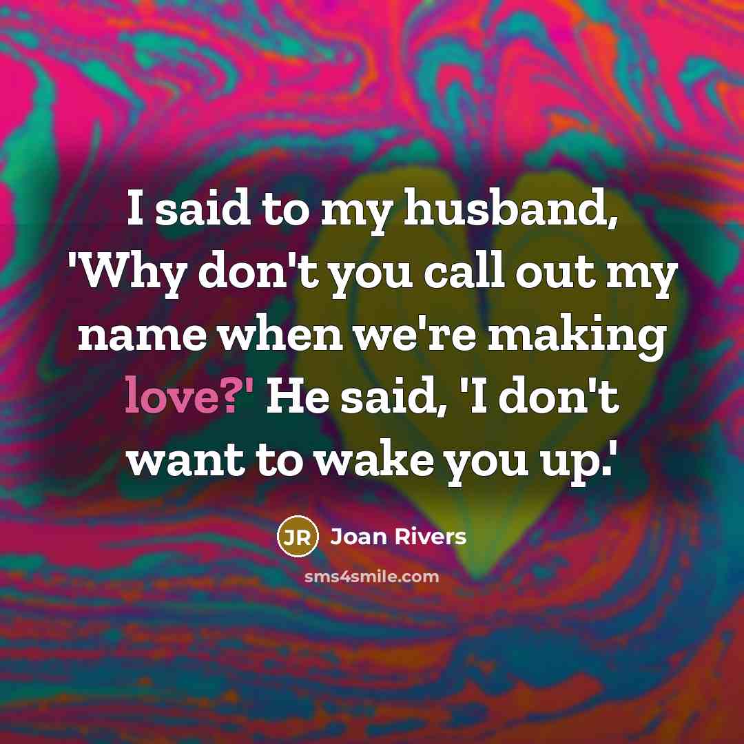 “I said to my husband, 'Why don't you call out…” quote by Joan Rivers