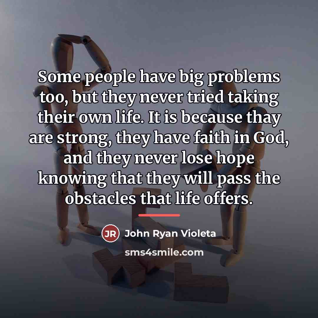 “Some people have big problems too, but they never tried…” quote by John Ryan Violeta