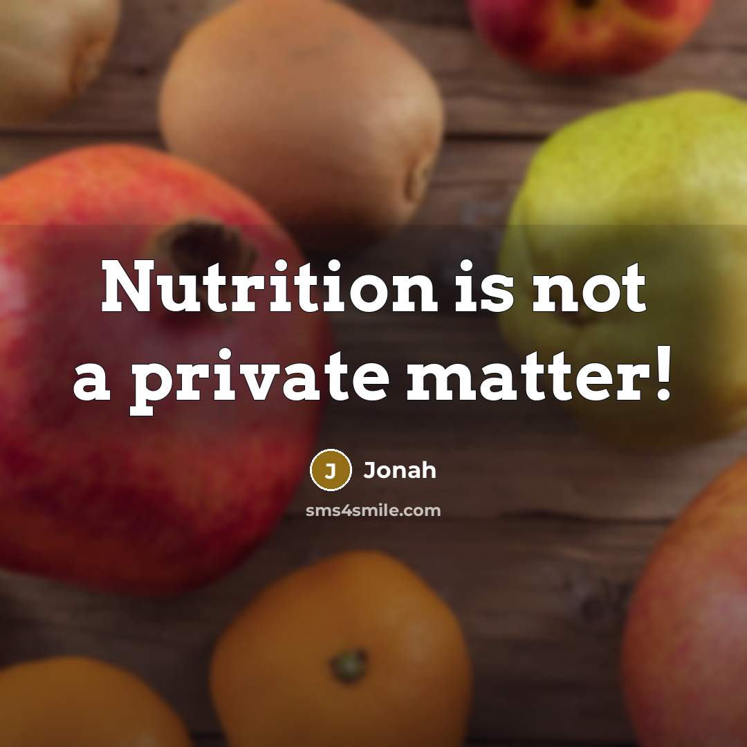 “Nutrition is not a private matter!…” quote by Jonah