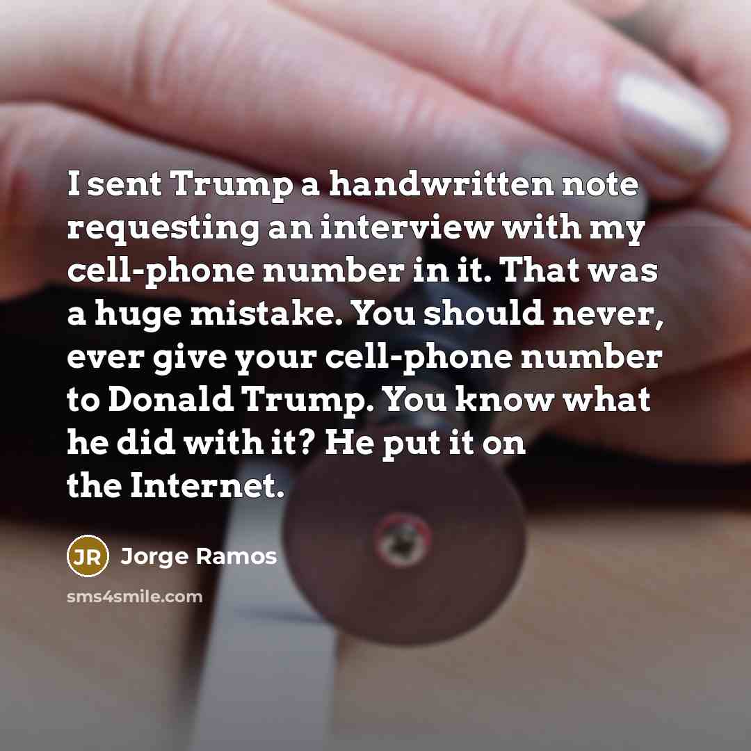 “I sent Trump a handwritten note requesting an interview with…” quote by Jorge Ramos