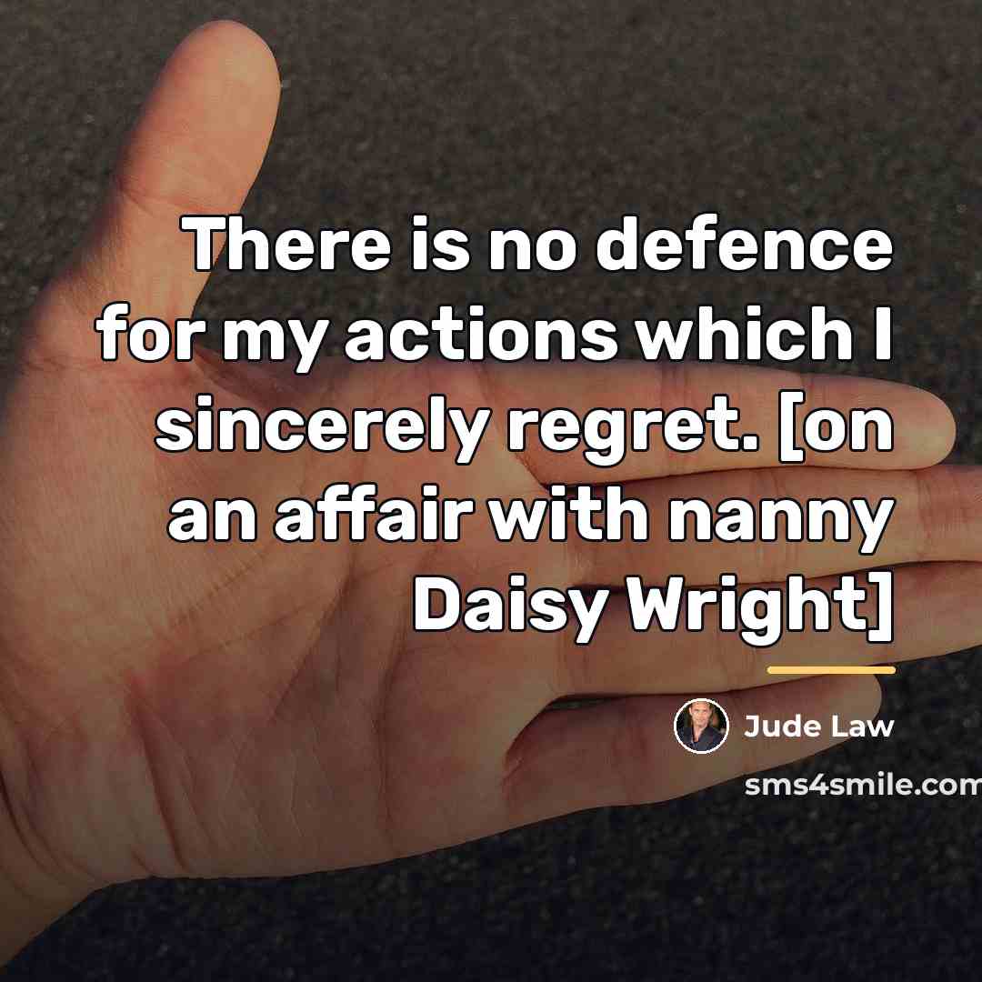 “There is no defence for my actions which I sincerely…” quote by Jude Law