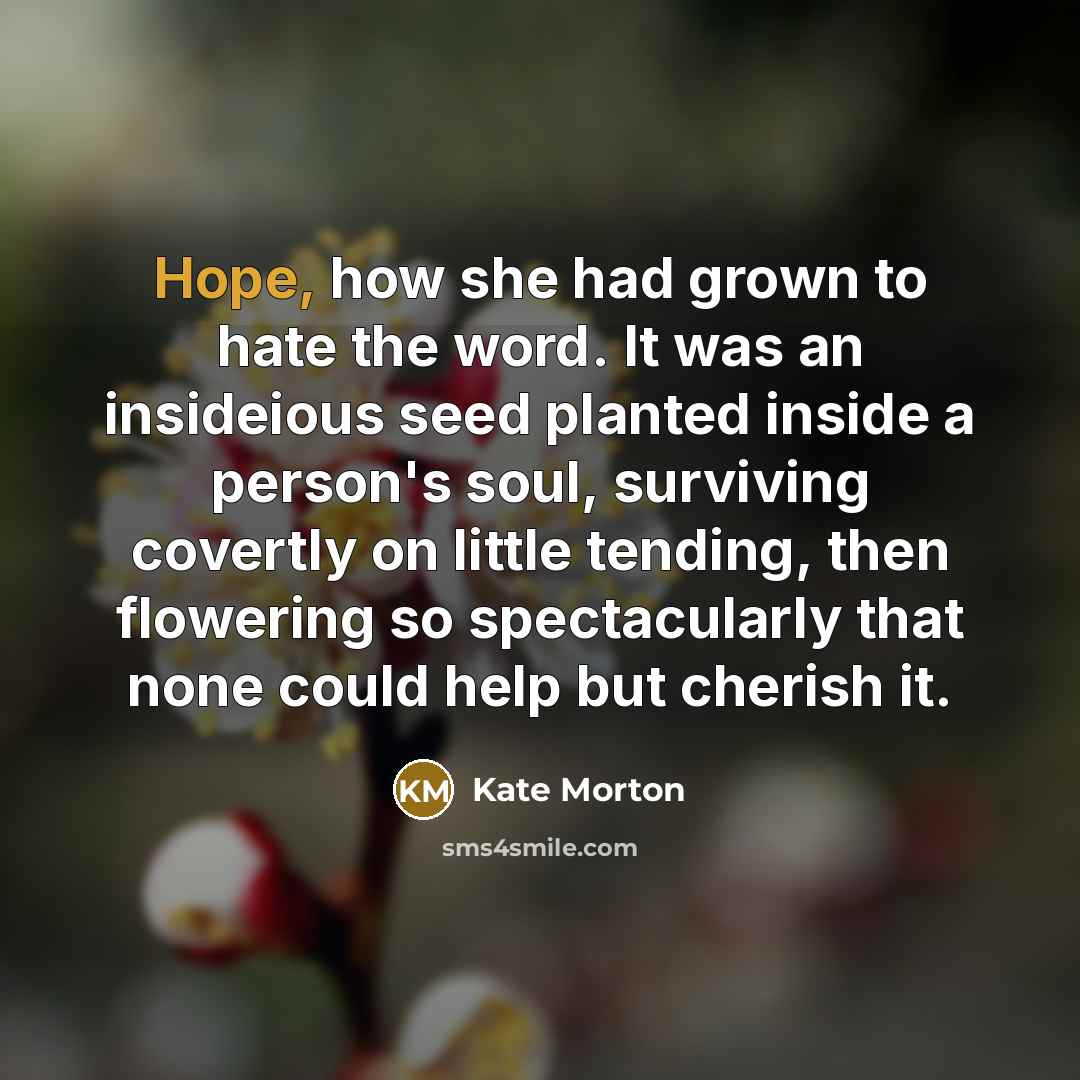 “Hope, how she had grown to hate the word. It…” quote by Kate Morton