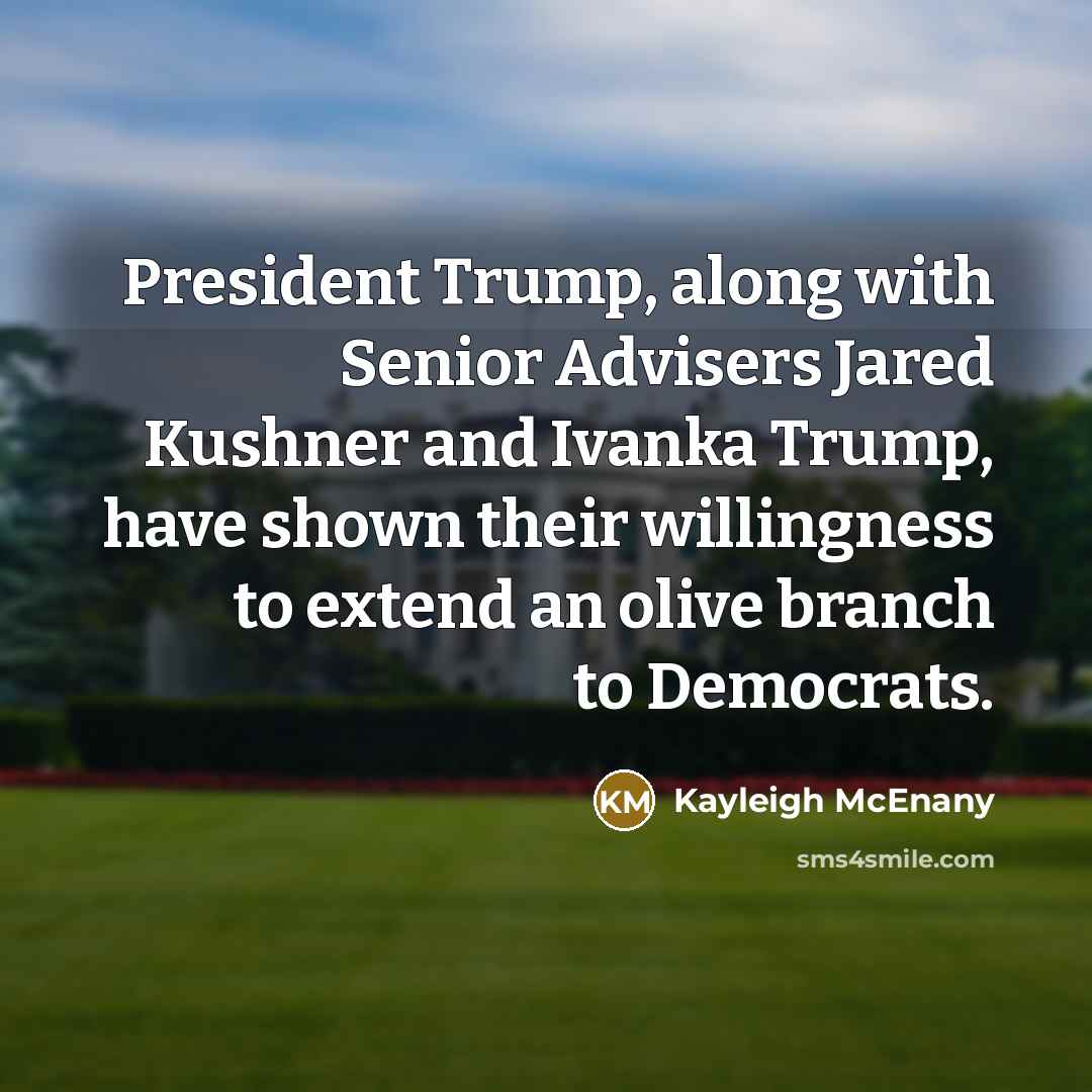 “President Trump, along with Senior Advisers Jared Kushner and Ivanka…” quote by Kayleigh McEnany