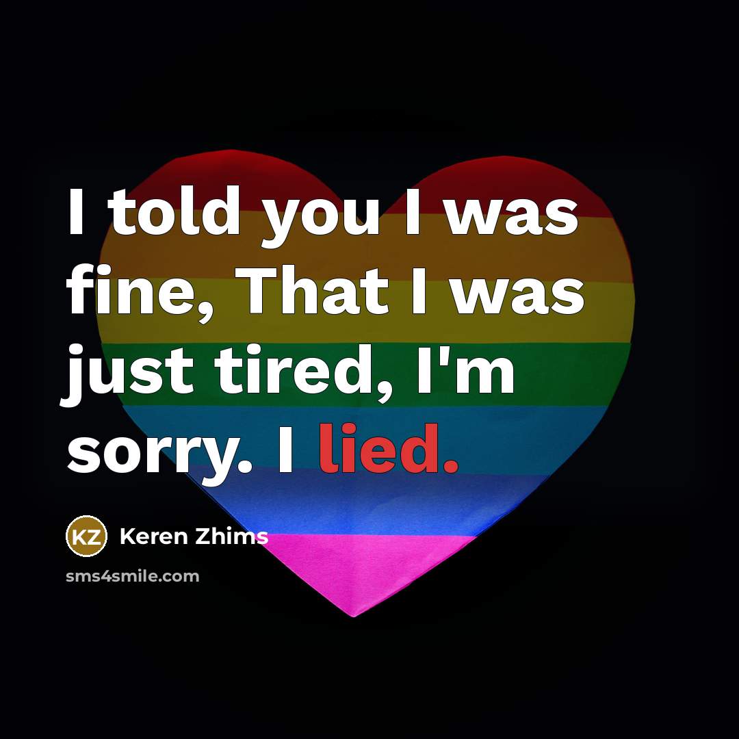 “I told you I was fine, That I was just…” quote by Keren Zhims