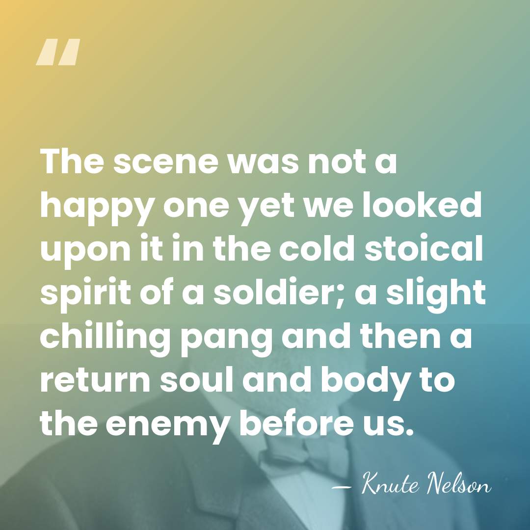 The scene was not a happy one yet we looked upon it&hellip; - Knute Nelson