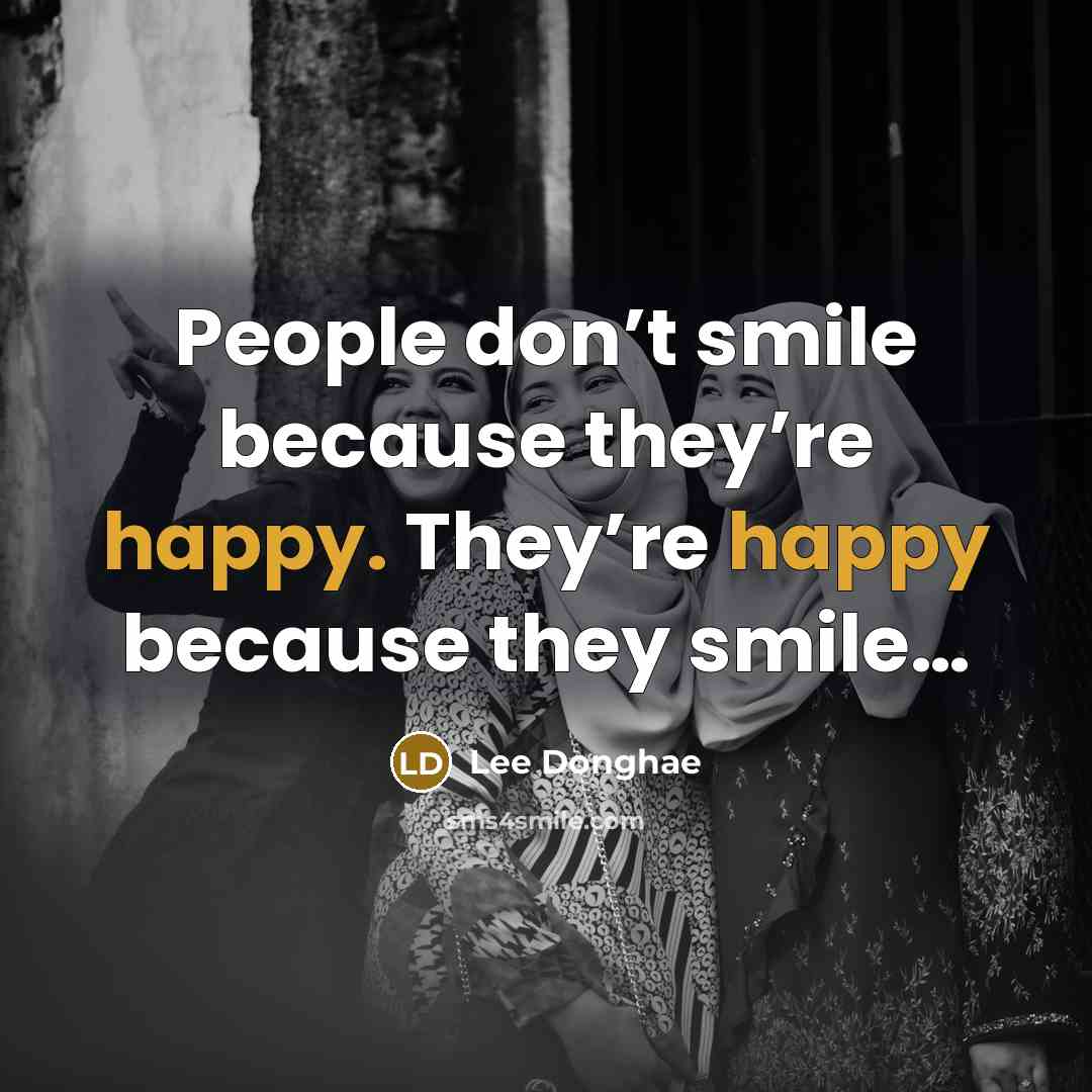 “People don’t smile because they’re happy. They’re happy because they…” quote by Lee Donghae