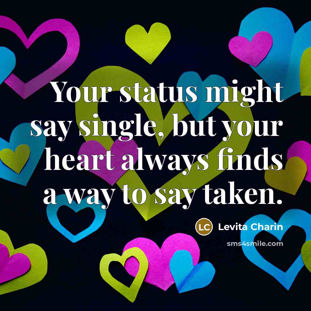 “Your status might say single, but your heart always finds…” quote by Levita Charin