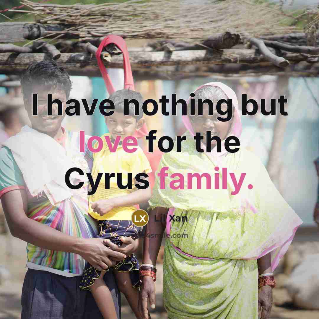 “I have nothing but love for the Cyrus family.” quote by Lil Xan
