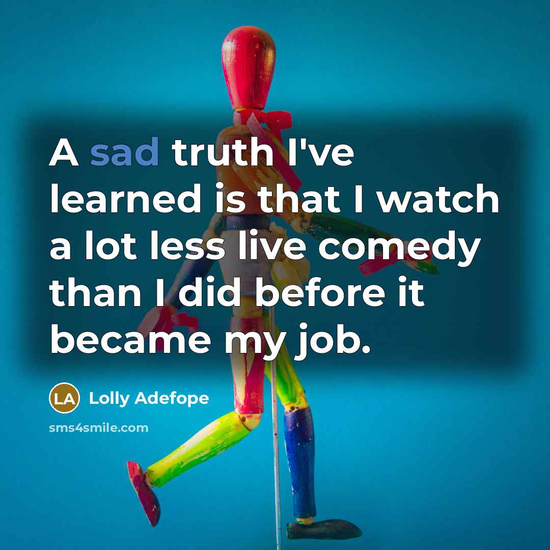 “A sad truth I've learned is that I watch a…” quote by Lolly Adefope