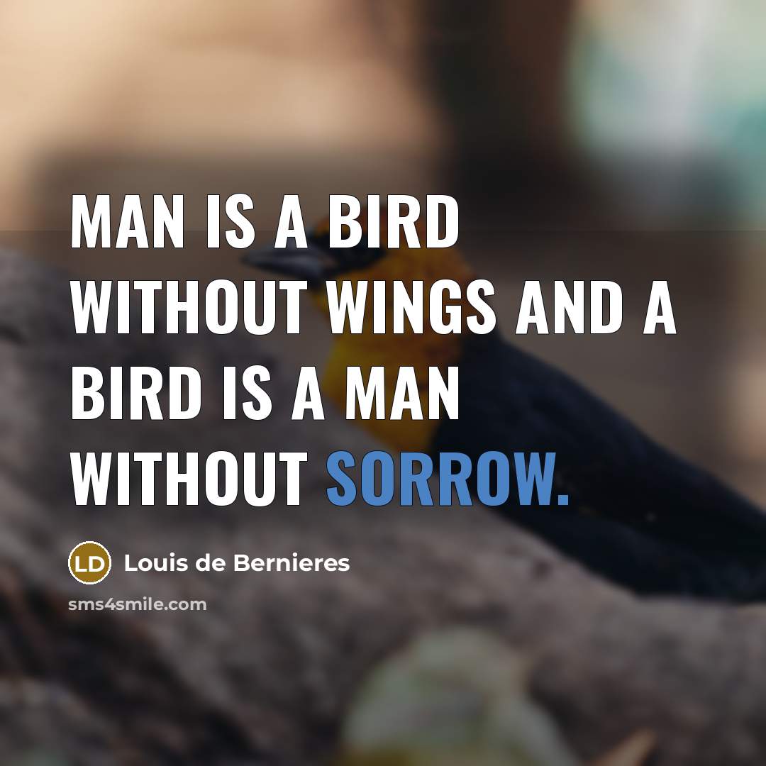 “Man is a bird without wings and a bird is…” quote by Louis de Bernieres