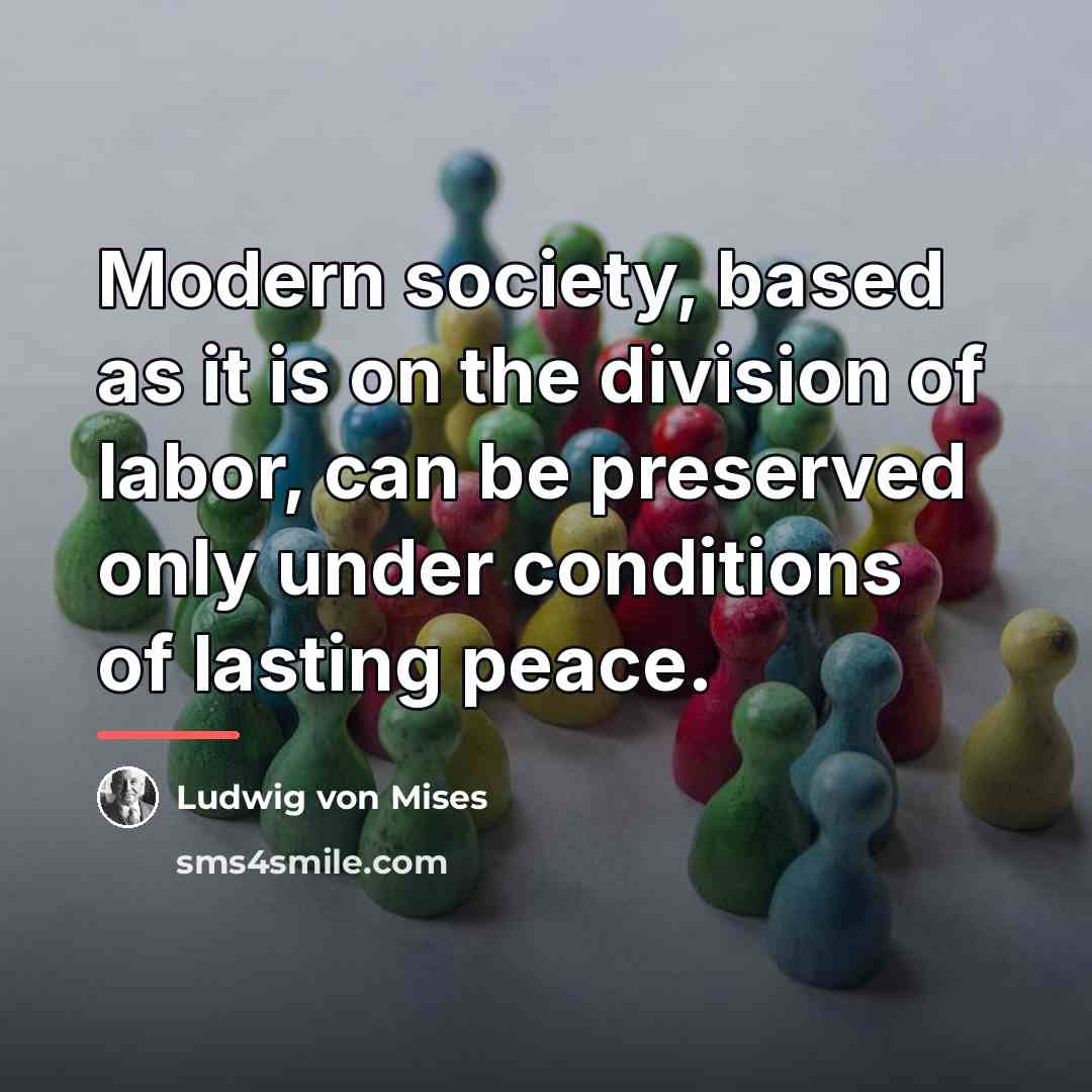 “Modern society, based as it is on the division of…” quote by Ludwig von Mises
