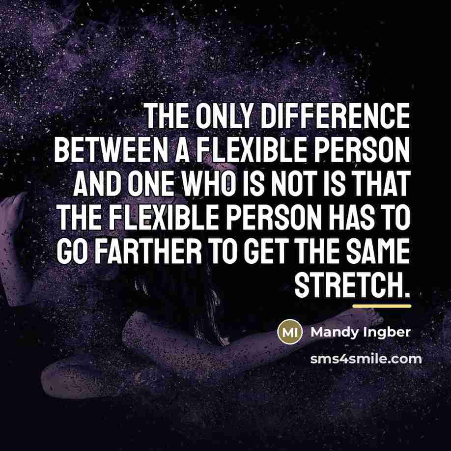 “The only difference between a flexible person and one who…” quote by Mandy Ingber